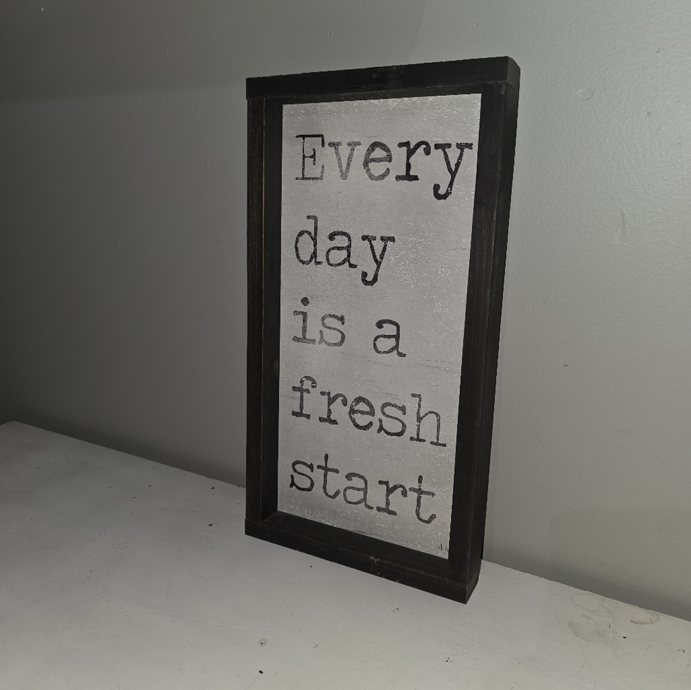 Wooden Framed "Every day is a Fresh Start" Sign 16" x 8.5"